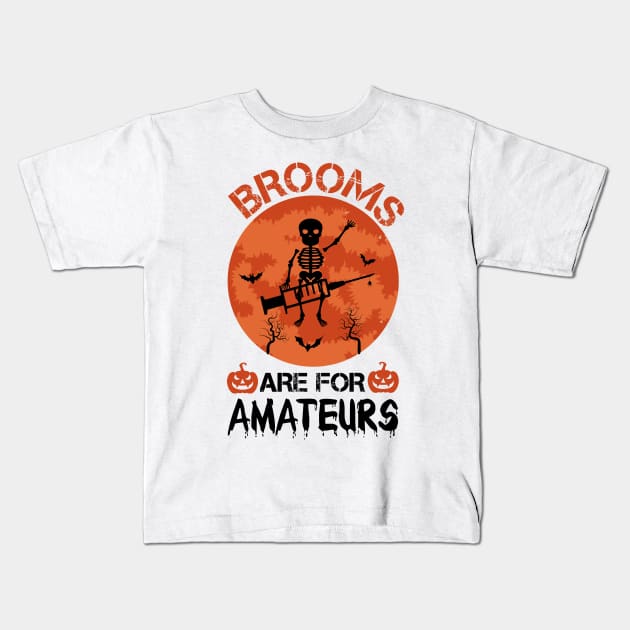 Brooms Are for Amateurs Nurse Skeleton Riding Syringe / Nursing Halloween / Skeleton Halloween / Funny Halloween Nurse / Scary Nurse Halloween / Halloween Gift Ideas Kids T-Shirt by First look